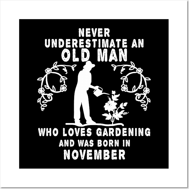 Never underestimate an old man who loves gardening and was born in November Wall Art by MBRK-Store